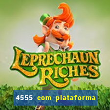 4555 com plataforma de jogos